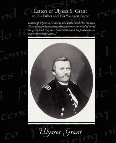 Letters of Ulysses S. Grant to His Father and His Youngest Sister (9781438511436) by Grant, Ulysses S.