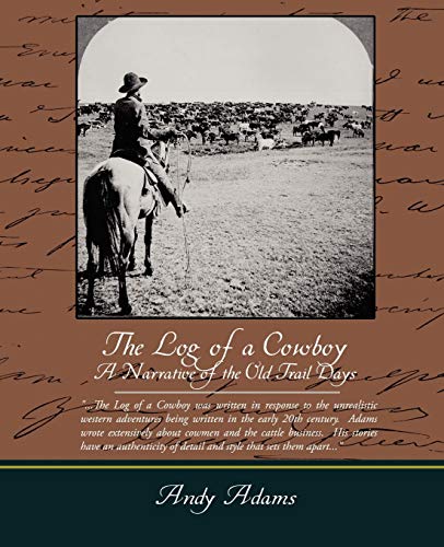 Stock image for The Log of a Cowboy A Narrative of the Old Trail Days for sale by Chiron Media