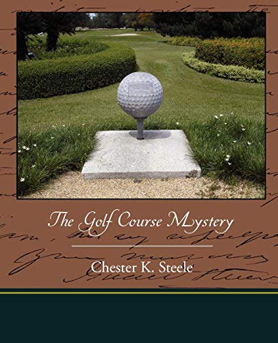 The Golf Course Mystery (9781438513621) by Steele, Chester K.