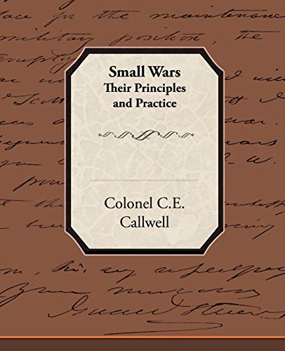 Beispielbild fr Small Wars Their Principles and Practice zum Verkauf von MusicMagpie