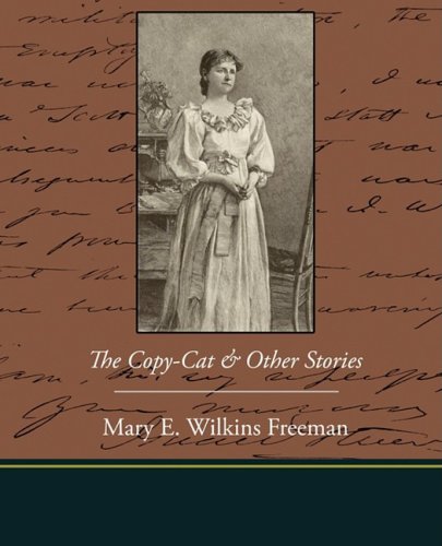 The Copy-cat & Other Stories (9781438514277) by Freeman, Mary Eleanor Wilkins
