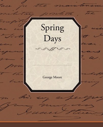 Spring Days (9781438515885) by Moore, George