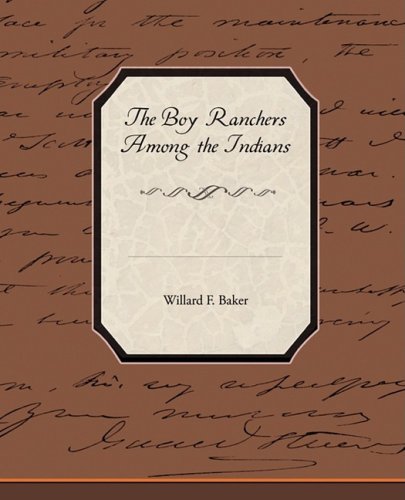 The Boy Ranchers Among the Indians (9781438515922) by Baker, Willard F.