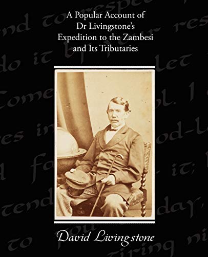 Stock image for A Popular Account of Dr Livingstone's Expedition to the Zambesi and Its Tributaries for sale by THE SAINT BOOKSTORE
