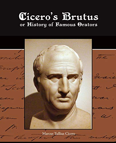 Beispielbild fr Cicero's Brutus or History of Famous Orators zum Verkauf von Chiron Media