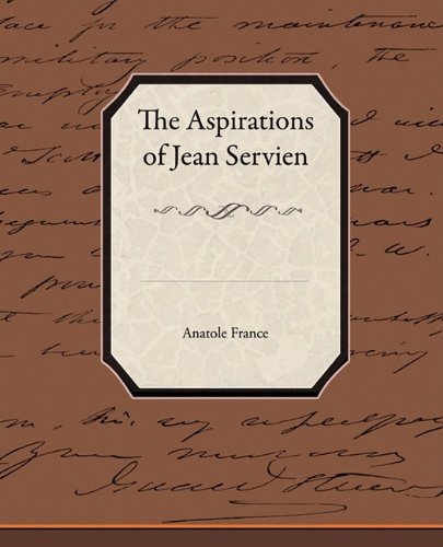 The Aspirations of Jean Servien (9781438517865) by France, Anatole