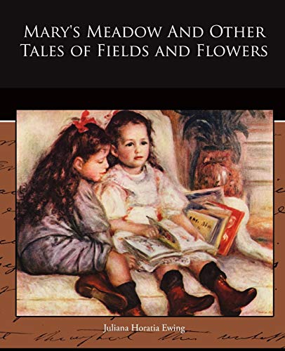 Mary's Meadow And Other Tales of Fields and Flowers (9781438518763) by Ewing, Juliana Horatia