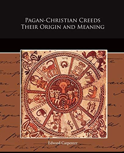 Stock image for Pagan-Christian Creeds Their Origin and Meaning for sale by Lucky's Textbooks