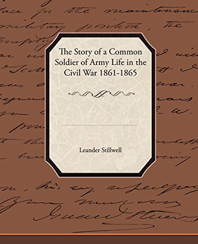 Beispielbild fr The Story of a Common Soldier of Army Life in the Civil War, 1861-1865 zum Verkauf von Lucky's Textbooks