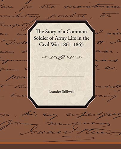Stock image for The Story of a Common Soldier of Army Life in the Civil War, 1861-1865 for sale by Lucky's Textbooks