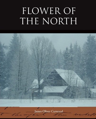 Flower of the North (9781438523286) by Curwood, James Oliver