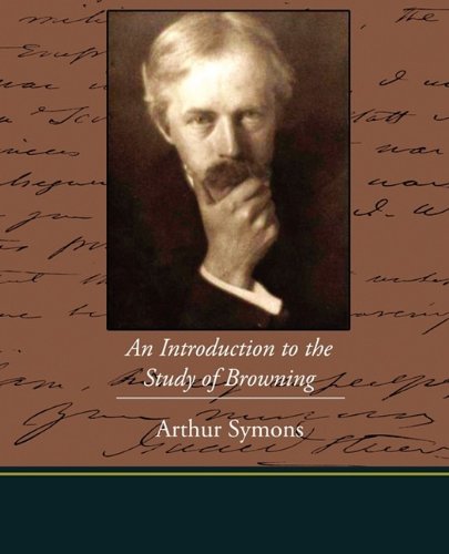 An Introduction to the Study of Browning (9781438528380) by Symons, Arthur
