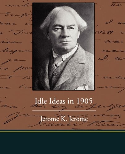 Idle Ideas in 1905 (9781438529448) by Jerome, Jerome K.