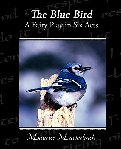 Stock image for The Blue Bird A Fairy Play in Six Acts for sale by Chiron Media