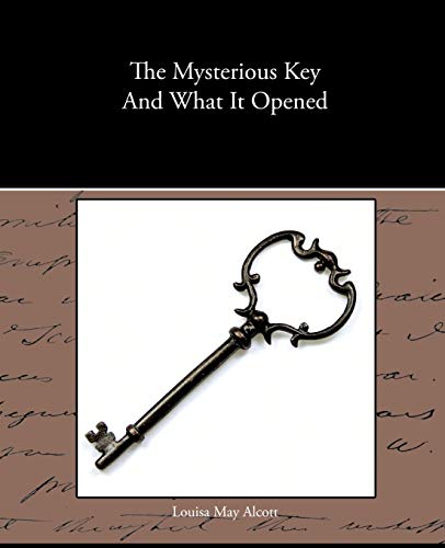 The Mysterious Key And What It Opened (9781438533803) by Alcott, Louisa May