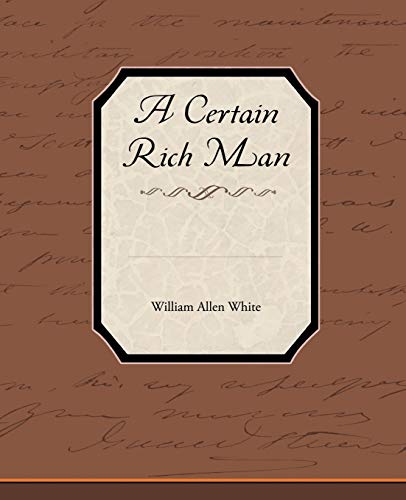 A Certain Rich Man (9781438534039) by White, William Allen