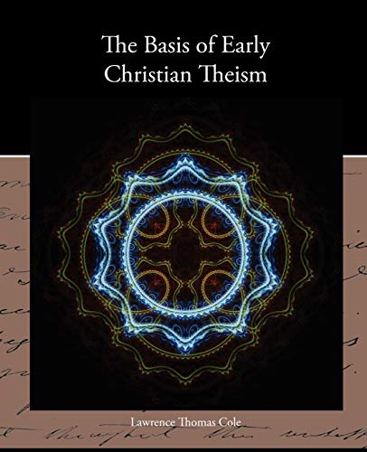 Imagen de archivo de The Basis of Early Christian Theism a la venta por Chiron Media