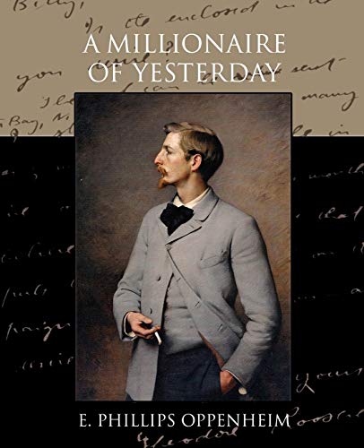 A Millionaire of Yesterday (9781438535845) by Oppenheim, E Phillips