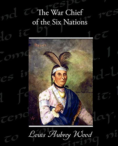 The War Chief of the Six Nations (9781438536705) by Wood, Louis Aubrey