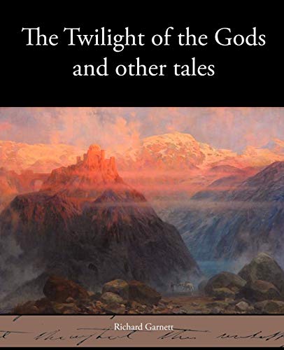 The Twilight of the Gods and Other Tales (Paperback) - Richard Garnett