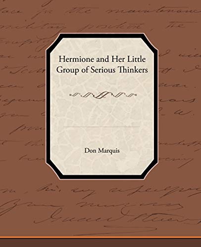 Hermione and Her Little Group of Serious Thinkers (9781438594477) by Marquis, Don
