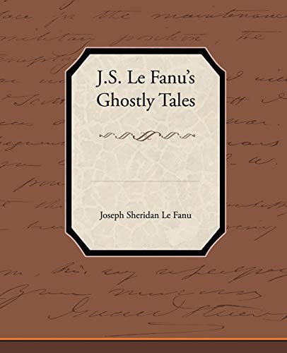 J.S. Le Fanu S Ghostly Tales (9781438594545) by Le Fanu, Joseph Sheridan