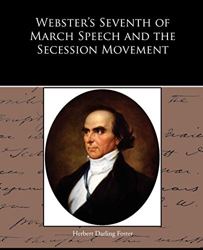 Imagen de archivo de Webster's Seventh of March Speech and the Secession Movement a la venta por Chiron Media