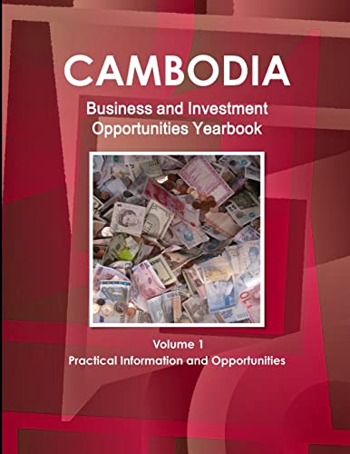 Imagen de archivo de Cambodia Business and Investment Opportunities Yearbook Volume 1 Practical Information and Opportunities a la venta por Chiron Media