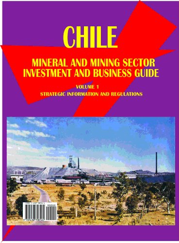 9781438708560: Chile Mineral & Mining Sector Investment And Business Guide Volume 1 Strategic Information and Regulations