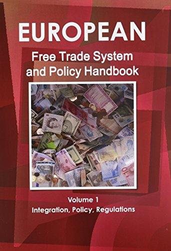 European Free Trade System and Policy Handbook Volume 1 Integration, Policy, Regulations (9781438716602) by USA International Business Publications