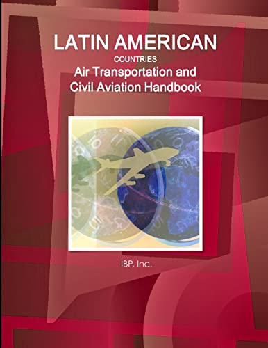 Stock image for Latin American Countries Air Transportation and Civil Aviation Handbook Volume 1 Strategic Information, Regulations and Developments for sale by Chiron Media