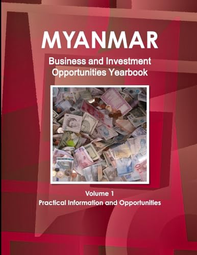 Stock image for Myanmar Business and Investment Opportunities Yearbook Volume 1 Practical Information and Opportunities for sale by Chiron Media