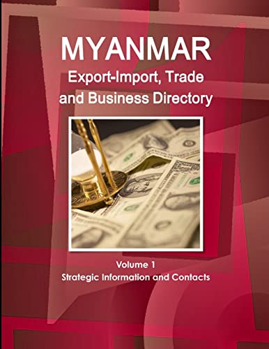 Stock image for Myanmar Export-Import, Trade and Business Directory Volume 1 Strategic Information and Contacts for sale by Chiron Media