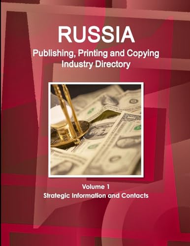 Stock image for Russia Publishing, Printing and Copying Industry Directory Volume 1 Strategic Information and Contacts for sale by Chiron Media