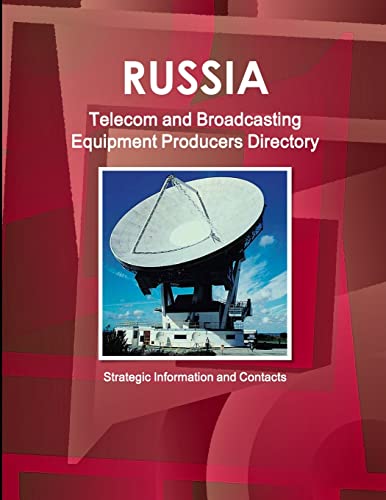 Imagen de archivo de Russia Telecom and Broadcasting Equipment Producers Directory - Strategic Information and Contacts a la venta por Chiron Media