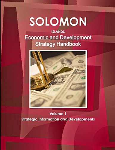 Imagen de archivo de Solomon Islands Economic and Development Strategy Handbook Volume 1 Strategic Information and Developments a la venta por Chiron Media