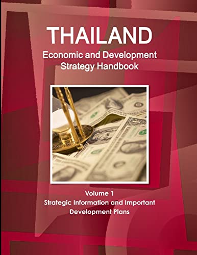 Imagen de archivo de Thailand Economic and Development Strategy Handbook Volume 1 Strategic Information and Important Development Plans a la venta por Chiron Media