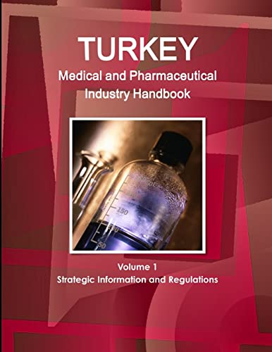 Imagen de archivo de Turkey Medical and Pharmaceutical Industry Handbook Volume 1 Strategic Information and Regulations a la venta por Chiron Media