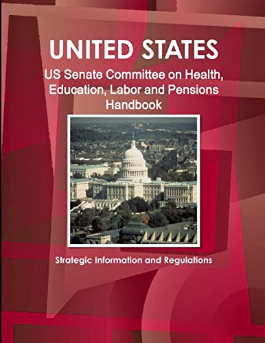 Imagen de archivo de US Senate Committee on Health, Education, Labor and Pensions Handbook - Strategic Information and Regulations a la venta por PBShop.store US