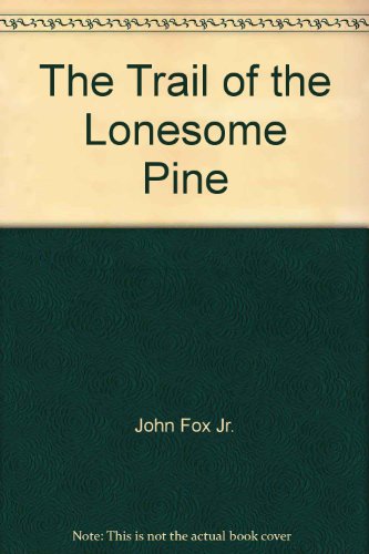 Trail of Lonesome Pine (9781438763798) by John Fox Jr.