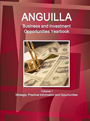 Anguilla Business and Investment Opportunities Yearbook Volume 1 Strategic, Practical Information and Opportunities (9781438776118) by Ibp, Inc