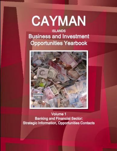 Imagen de archivo de Cayman Islands Business and Investment Opportunities Yearbook Volume 1 Banking and Financial Sector: Strategic Information, Opportunities Contacts a la venta por ThriftBooks-Dallas