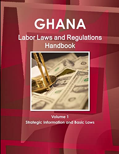 9781438780801: Ghana Labor Laws and Regulations Handbook: Strategic Information and Basic Laws