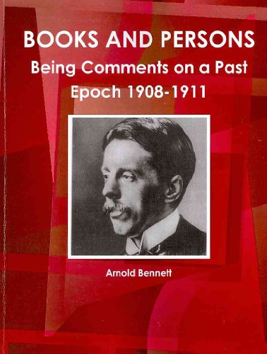 Books and Persons Being Comments on a Past Epoch, 1908-1911 (World Cultural Heritage Library) (9781438788708) by Bennett, Arnold