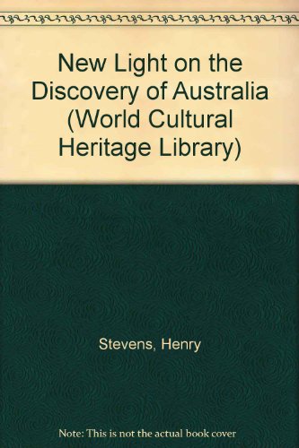 New Light on the Discovery of Australia (World Cultural Heritage Library) (9781438791234) by Stevens, Henry
