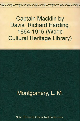 Captain Macklin by Davis, Richard Harding, 1864-1916 (World Cultural Heritage Library) (9781438791661) by Davis; Richard Harding; 1864-1916