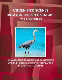 Citizen Bird Scenes from Bird-Life in Plain English for Beginners (World Cultural Heritage Library) (9781438795966) by Coues, Elliott