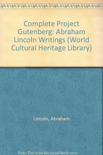 9781438797298: Complete Project Gutenberg: Abraham Lincoln Writings (World Cultural Heritage Library)