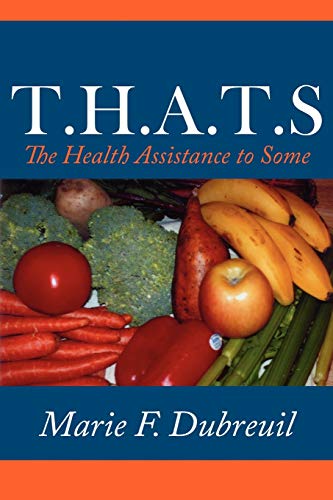 Imagen de archivo de T.H.A.T.S: The Health Assistance to Some a la venta por Ebooksweb