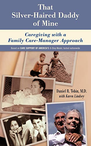 Stock image for That Silver-Haired Daddy of Mine: Family Caregiving With A Nurse Care-Manager Approach for sale by Chiron Media